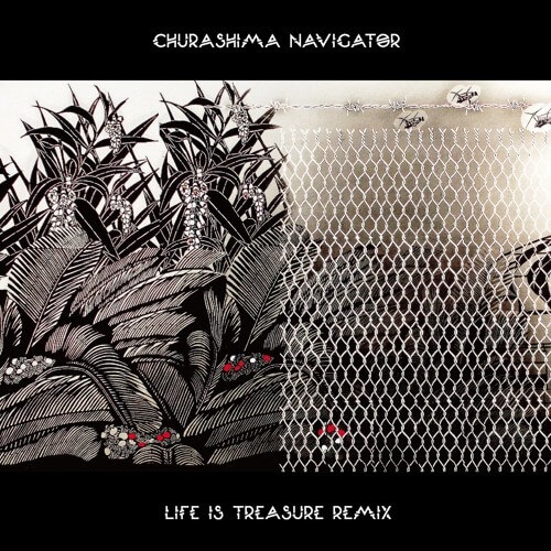 CHURASHIMA NAVIGATOR『LIFE IS TREASURE REMIX』